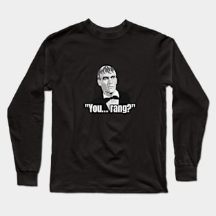 You rang? Long Sleeve T-Shirt